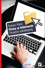Okładka - Firma w Internecie. Poradnik subiektywny - Tomasz Hipsz