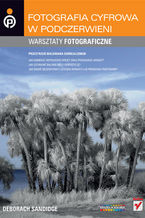 Okładka - Fotografia cyfrowa w podczerwieni. Warsztaty fotograficzne - Deborah Sandidge