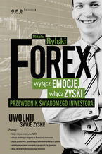 Okładka - FOREX - wyłącz emocje, włącz zyski. Przewodnik świadomego inwestora - Mikołaj Rylski