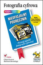Okładka - Fotografia cyfrowa. Nieoficjalny podręcznik - David Pogue, Barbara Brundage, Andy Rathbone, Chris Grove, Chris Grover