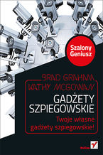 Okładka - Gadżety szpiegowskie. Szalony Geniusz - Brad Graham, Kathy McGowan