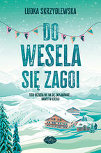 Okładka - Do wesela się zagoi - Ludka Skrzydlewska
