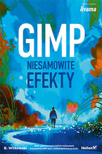 Okładka - GIMP. Niesamowite efekty - Błażej Witkowski