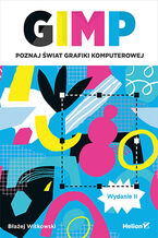 Okładka - GIMP. Poznaj świat grafiki komputerowej. Wydanie II - Błażej Witkowski