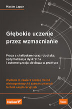 Okładka - Głębokie uczenie przez wzmacnianie. Praca z chatbotami oraz robotyka, optymalizacja dyskretna i automatyzacja sieciowa w praktyce. Wydanie II - Maxim Lapan