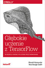 Okładka - Głębokie uczenie z TensorFlow. Od regresji liniowej po uczenie przez wzmacnianie - Bharath Ramsundar,  Reza Bosagh Zadeh