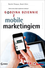 Okładka - Godzina dziennie z mobile marketingiem - Rachel Pasqua, Noah Elkin
