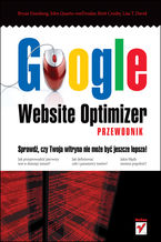 Okładka - Google Website Optimizer. Przewodnik - Bryan Eisenberg, John Quarto-vonTivadar, Brett Crosby, Lisa T. David