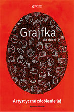 Okładka - Grajfka dla dzieci. Artystyczne zdobienie jaj - Agnieszka Woźniak