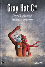 Okładka - Gray Hat C#. Język C# w kontroli i łamaniu zabezpieczeń - Brandon Perry