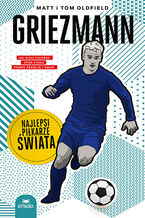 Okładka - Griezmann. Najlepsi piłkarze świata - Matt Oldfield, Tom Oldfield
