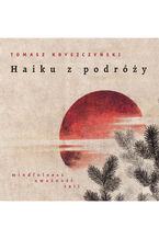 Okładka - Haiku z podróży - Tomasz Kryszczyński