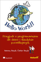 Okładka - Hello World! Przygoda z programowaniem dla dzieci i absolutnie początkujących. Wydanie II - Warren Sande, Carter Sande