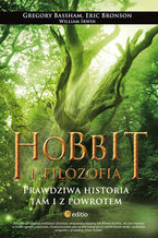 Okładka - Hobbit i filozofia. Prawdziwa historia tam i z powrotem - Gregory Bassham (Author), Eric Bronson (Author), William Irwin (Editor)