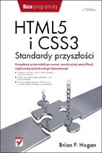 Okładka - HTML5 i CSS3. Standardy przyszłości - Brian P. Hogan