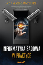 Okładka - Informatyka sądowa w praktyce - Adam Chojnowski