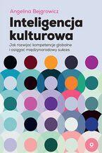 Okładka - Inteligencja kulturowa. Jak rozwijać kompetencje globalne i osiągać międzynarodowy sukces - Angelina Bejgrowicz