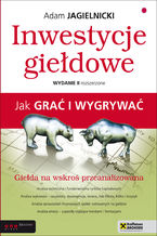 Okładka - Inwestycje giełdowe. Jak grać i wygrywać. Wydanie II - Adam Jagielnicki