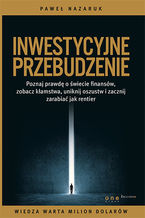 Okładka - Inwestycyjne przebudzenie. Poznaj prawdę o świecie finansów, zobacz kłamstwa, uniknij oszustw i zacznij zarabiać jak rentier - Paweł Nazaruk