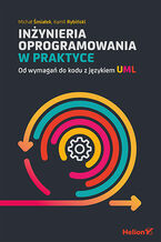 Okładka - Inżynieria oprogramowania w praktyce. Od wymagań do kodu z językiem UML - Michał Śmiałek, Kamil Rybiński