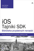 Okładka - iOS. Tajniki SDK. Biblioteka przydatnych narzędzi - Kyle Richter, Joe Keeley
