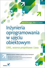 Okładka - Inżynieria oprogramowania w ujęciu obiektowym. UML, wzorce projektowe i Java - Bernd Bruegge, Allen H. Dutoit