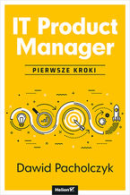 Okładka - IT Product Manager. Pierwsze kroki - Dawid Pacholczyk