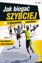 Okładka - Jak biegać szybciej. Od 5 kilometrów do maratonu - Brad Hudson, Matt Fitzgerald