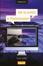 Okładka - Jak to zrobić w Photoshopie? Najszybsza droga do skuteczności - Scott Kelby