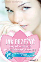 Okładka - Jak przeżyć zespół napięcia przedmiesiączkowego (PMS). Poradnik przetrwania dla kobiet i mężczyzn - Agnieszka Ornatowska