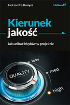 Okładka - Kierunek jakość. Jak unikać błędów w projekcie - Aleksandra Kunysz