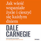 Jak wieść wspaniałe życie i cieszyć się każdym dniem