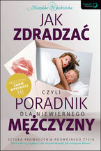 Okładka - Jak zdradzać, czyli poradnik dla niewiernego mężczyzny - Matylda Wysokińska