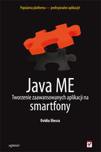 Okładka - Java ME. Tworzenie zaawansowanych aplikacji na smartfony - Ovidiu Iliescu