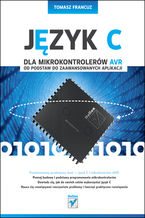 Okładka - Język C dla mikrokontrolerów AVR. Od podstaw do zaawansowanych aplikacji - Tomasz Francuz
