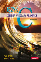 Okładka - Język C. Solidna wiedza w praktyce. Wydanie VIII - Paul J. Deitel, Harvey Deitel