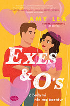 Okładka - Exes and O's. Z byłymi nie ma żartów - Amy Lea