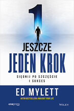 Okładka - Jeszcze jeden krok. Sięgnij po szczęście i sukces - Ed Mylett