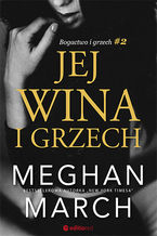 Okładka - Jej wina i grzech. Bogactwo i grzech #2 - Meghan March