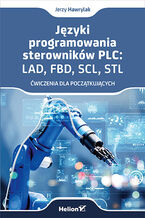 Okładka - Języki programowania sterowników PLC: LAD, FBD, SCL, STL. Ćwiczenia dla początkujących - Jerzy Hawrylak