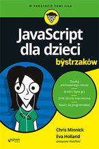 Okładka - JavaScript dla dzieci dla bystrzaków - Chris Minnick, Eva Holland