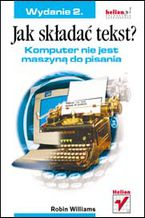 Okładka - Jak składać tekst? Komputer nie jest maszyną do pisania. Wydanie 2 - Robin Williams