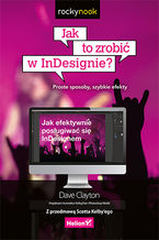 Okładka - Jak to zrobić w InDesignie? Proste sposoby, szybkie efekty - Dave Clayton