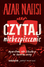 Okładka - Czytaj niebezpiecznie - Azar Nafisi