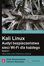 Okładka - Kali Linux. Audyt bezpieczeństwa sieci Wi-Fi dla każdego. Wydanie II - Vivek Ramachandran, Cameron Buchanan