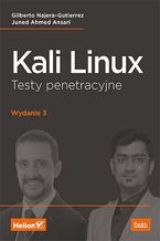 Okładka - Kali Linux. Testy penetracyjne. Wydanie III - Gilberto Najera-Gutierrez, Juned Ahmed Ansari