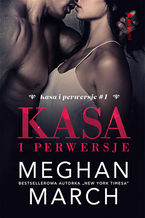 Okładka - Kasa i perwersje (Kasa i perwersje #1) - Meghan March
