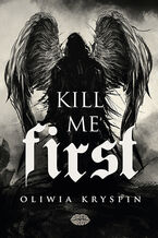 Okładka - Kill me First - Oliwia Kryspin
