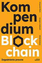 Okładka - Kompendium blockchain. Zagadnienia prawne - Krzysztof Piech, Grzegorz Sobiecki, Witold Srokosz