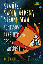 Okładka - Stwórz swoją własną stronę WWW. Komiksowy kurs HTML-a, CSS-a i WordPressa - Nate Cooper, Kim Gee (art)